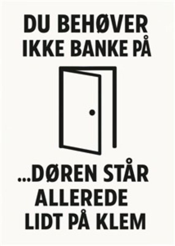 Døren Er Åben – Bare Kom Ind! - Dette sjove skilt holder stemningen let og indbydende. Perfekt til hjemmet, hvor gæstfrihed er i højsædet og alle føler sig velkomne.